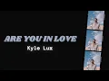 《冷門分享》放鬆必聽 💙 Kyle Lux - Are You in Love? 中英文歌詞 Lyrics