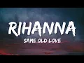 Download Lagu Rihanna - Same Old Love (Lyrics)