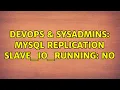 DevOps SysAdmins MySQL replication Slave - IO