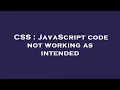 CSS JavaScript code not working as intended