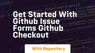 Get started with github issue forms github checkout