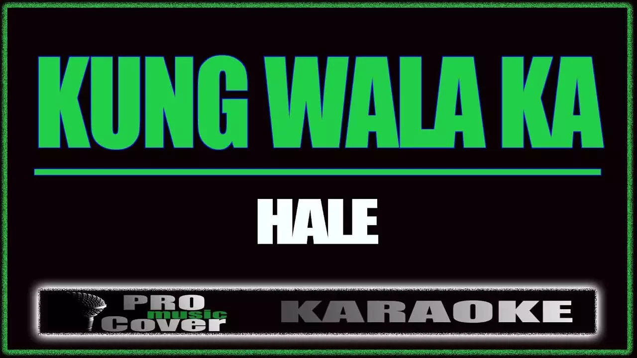 Kung wala ka - HALE (KARAOKE)