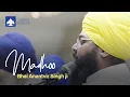Bhai Anantvir Singh \u0026 Bhai Amolak Singh - Madhoo - 19 MILLION VIEWS-A MUST WATCH