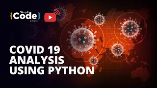 Covid-19 Data Analysis Project Using Python Covid-19 2022 Data Analysis with Python Simplilearn