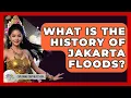 Download Lagu Bagaimana Sejarah Banjir Jakarta? - Menjelajahi Asia Tenggara
