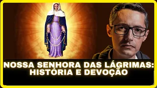 Nossa Senhora das Lágrimas: História e Devoção | Prof. Raphael Tonon