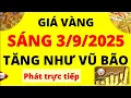 Download Lagu Trực tiếp giá vàng Sáng hôm nay ngày 3/9/2025 - Tăng như vũ bão giá vàng 9999, Sjc, Doji, Pnj, Btmc