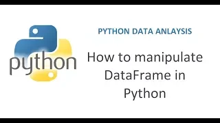 Python Pandas Tutorial 6 How to manipulate pandas DataFrame Working with DataFrames