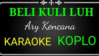 Download BELI KULI LUH,ARY KENCANA,KARAOKE NO VOCAL KOPLO MP3