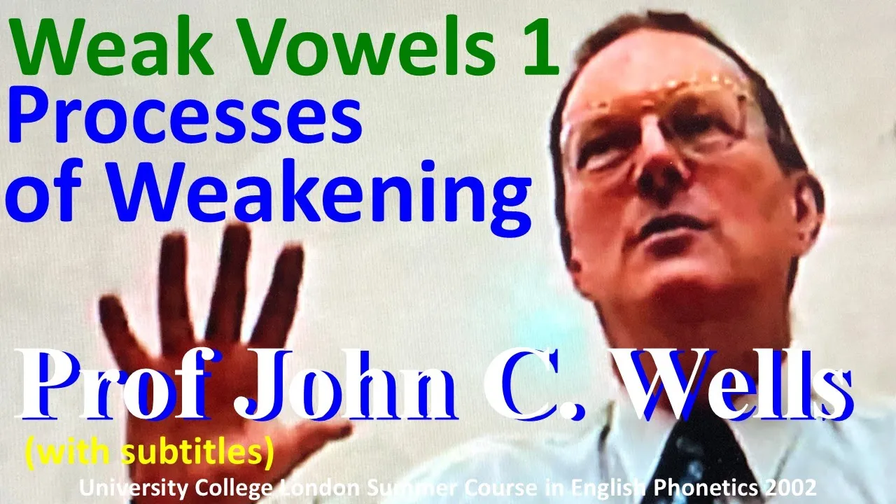 Prof John Wells_'Weak Vowels 1: Processes of Weakening'_UCL Summer Course in English Phonetics 2002