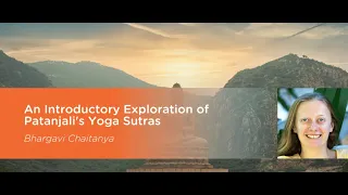 An Introductory Exploration of Patanjali's Yoga Sutras | Part 1 | Bhargavi Chaitanya