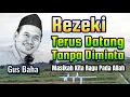 Lagu Gus Baha - Rezeki Terus Datang Tanpa Diminta