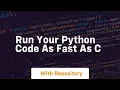 run your python code as fast as c