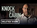 Knock at the Cabin - Exclusive Deleted Scene 2023 Dave Bautista Rupert Grint