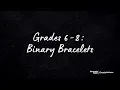 Grades 6-8 Binary Bracelets