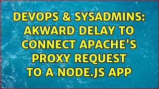 DevOps SysAdmins Akward delay to connect Apache s proxy request to a node js App 2 Solutions