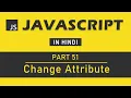 JavaScript Tutorial in Hindi for Beginners Part 51 - Change Attribute in JavaScript
