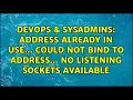 Address already in use could not bind to address no listening sockets available