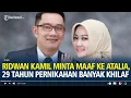 Ridwan Kamil Minta Maaf ke Atalia Praratya, 29 tahun Pernikahan Banyak Khilaf