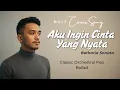 Lagu Aku Ingin Cinta Yang Nyata - Betharia Sonata (Cover) Classic Orchestral Pop Ballad Version