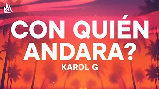 KAROL G - Con quién andará? [Letra]