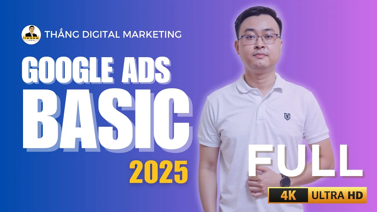 Outline Video Google Ads Cơ Bản Cho Người Mới Bắt Đầu 2025 - Trọn Bộ