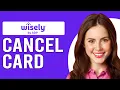 How To Cancel Wisely Card How To Deactivate A Wisely Card