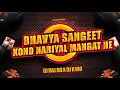 Lagu Bhavya Sangeet x Kono Nariyar Mangat He - Dj Rad Rd ll Dj K100 l Navratri festival Special Song 2025