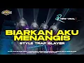 Download Lagu DJ BIARKAN AKU MENANGIS ( TIADA GUNA AKU HIDUP BEGINI ) - SLOW TRAP X DANGDUT VIRAL
