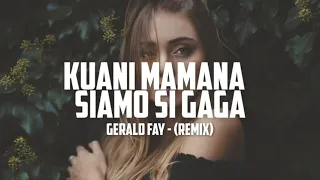 Download KUANI MAMANA SIAMO SI GAGA - GERALD FAY REMIX 2021 NEW ! MP3