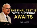 The Final Test Is Over — Your Breakthrough Is Starting - Billy Graham