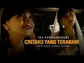 Download Lagu CINTAKU YANG TERAKHIR - ITA PURNAMASARI (Official Lyric Video)