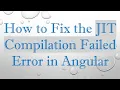 How to Fix the JIT Compilation Failed Error in Angular