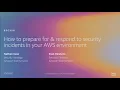 AWS re Invent 2019 Prepare for respond to security incidents in your AWS environment SEC356