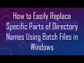 How to Easily Replace Specific Parts of Directory Names Using Batch Files in Windows