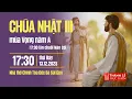 Lagu Chúa nhật III mùa Vọng năm A | 17:30 thứ Bảy 13-12-2025 | Nhà thờ Đức Bà