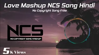 Download Love Mashup NCS Song Hindi NonStop || No Copyright Songs Hindi || Love Song Hindi || @MUSIC WORLD MP3
