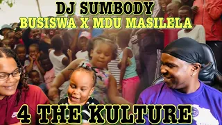 dj sumbody busiswa x mdu masilela 4 the kulture official music video reaction