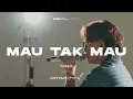 Download Lagu MAU TAK MAU - TSAQIB | LIVE COVER ARTHUR XAVAEL