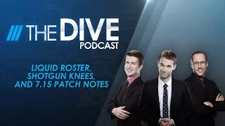 The Dive: Liquid Roster, Shotgun Knees, and 7.15 Patch Notes (Season 1, Episode 17)