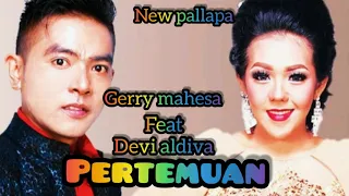 Download new_pallapa//pertemuan//duet_gerry Mahesa feat Devi Aldiva//dangdut koplo MP3