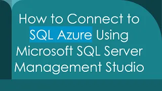 How to Connect to SQL Azure Using Microsoft SQL Server Management Studio