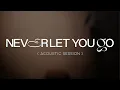 Download Lagu ForCoolKidsOnly - Never Let You Go (Acoustic)