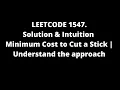 LEETCODE 1547 Minimum Cost to Cut a Stick Understand the approach DETAILED EXPLANATION