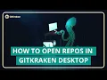 GitKraken Desktop 101 Ep 1 Open a Repo 3 Fast Ways to Get Cracking