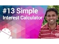 Android Tutorial 13 - Simple Interest Calculator