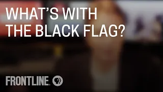 Why ISIS Flies the Black Flag - FRONTLINE Answers Your Questions Part 3 of 3