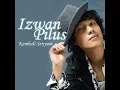 Kembali Senyum - Izwan Pilus