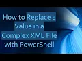 How to Replace a Value in a Complex XML File with PowerShell
