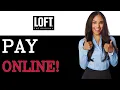How To Pay Loft Credit Card Payment 2025